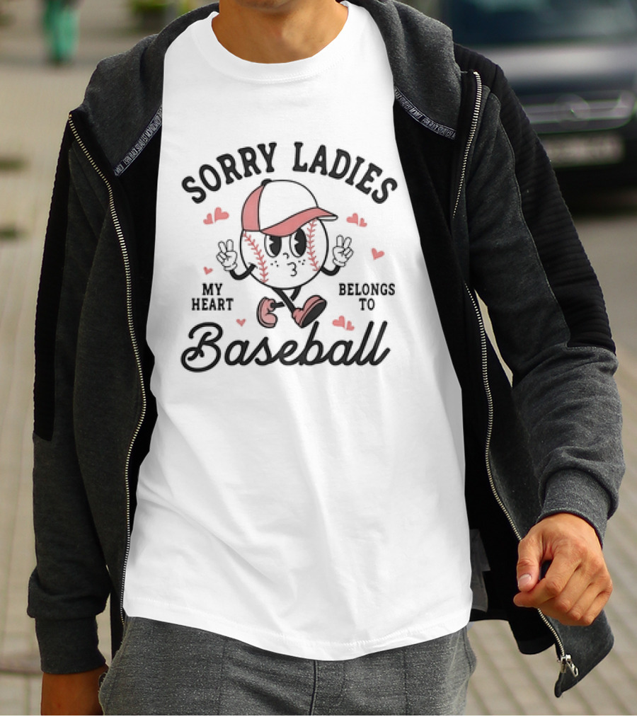 Sorry Ladies My Heart Belongs To Baseball With Cartoon Baseball Character And Hearts T-Shirt