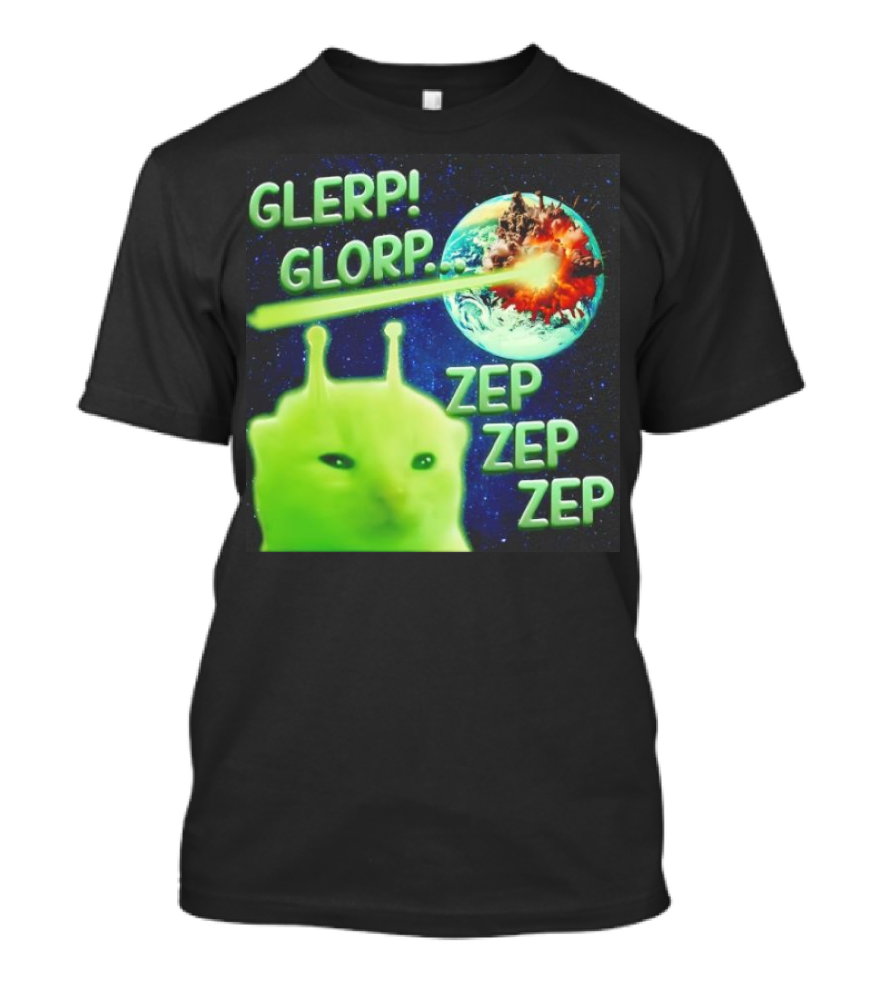 GLERP GLORP Alien Cat ZEP ZEP ZEP Earth Explosion T-Shirt