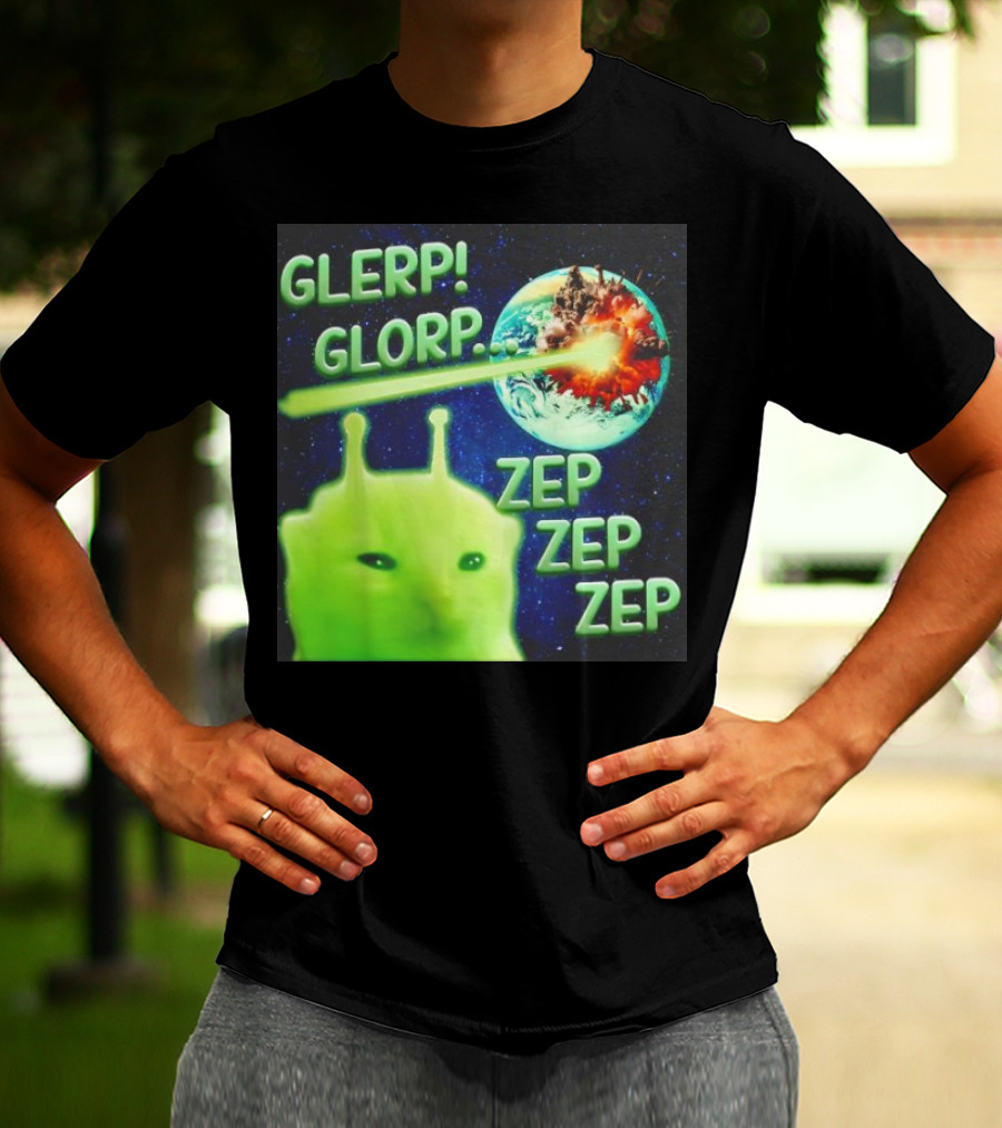 GLERP GLORP Alien Cat ZEP ZEP ZEP Earth Explosion T-Shirt