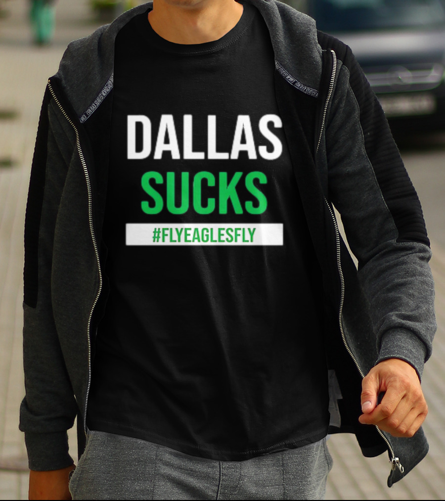 DALLAS SUCKS #FLYEAGLESFLY T-Shirt