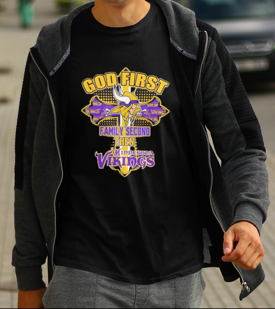 God First Family Second Then Minnesota Vikings T-Shirt