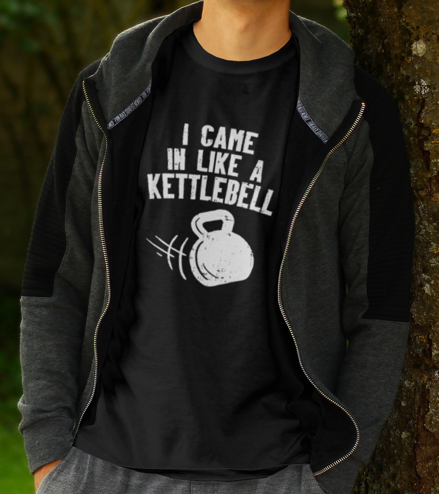 I Came In Like A Kettlebell Fitness Pun Workout Motivation T-Shirt