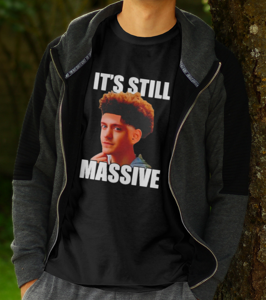 IT'S STILL MASSIVE T-Shirt