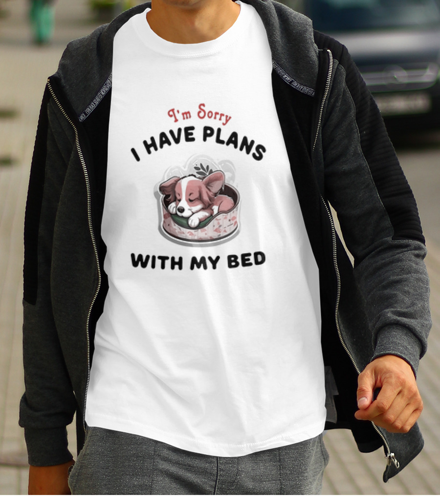 I'm Sorry I Have Plans With My Bed Cute Sleeping Dog T-Shirt