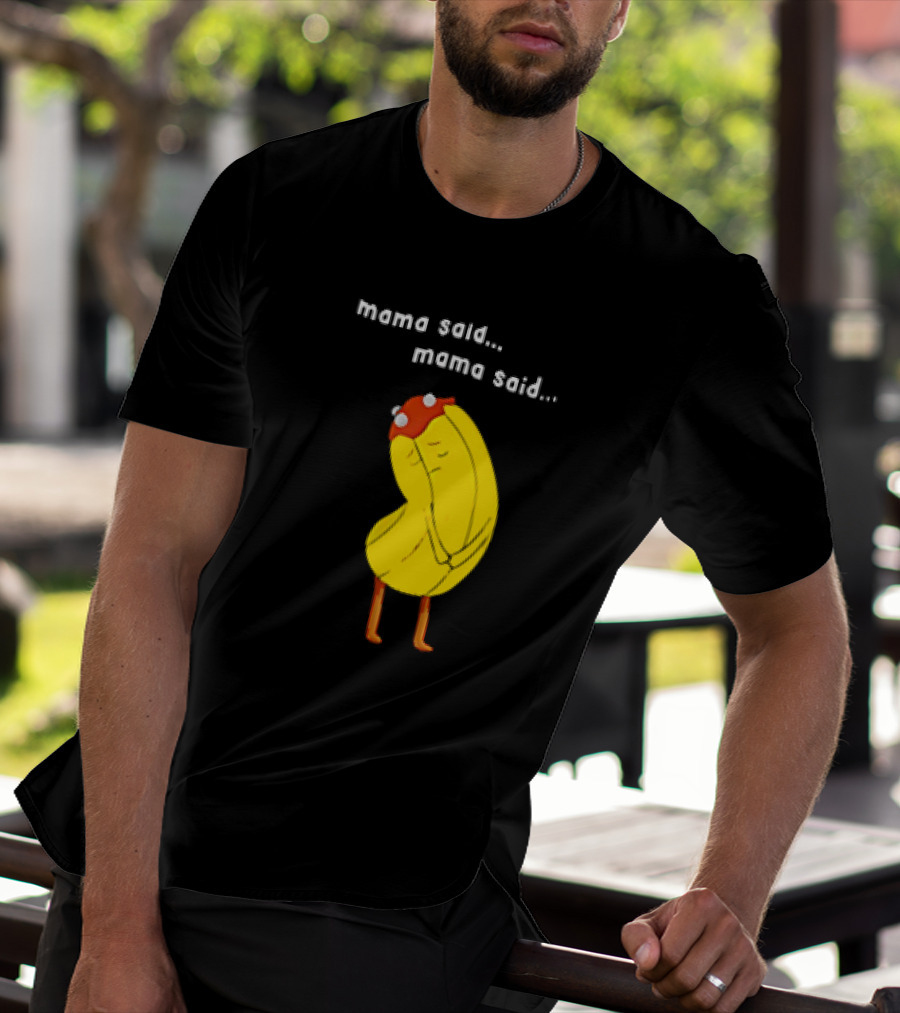 Mama Said. Mama Said. Banana Character With Red Hat T-Shirt
