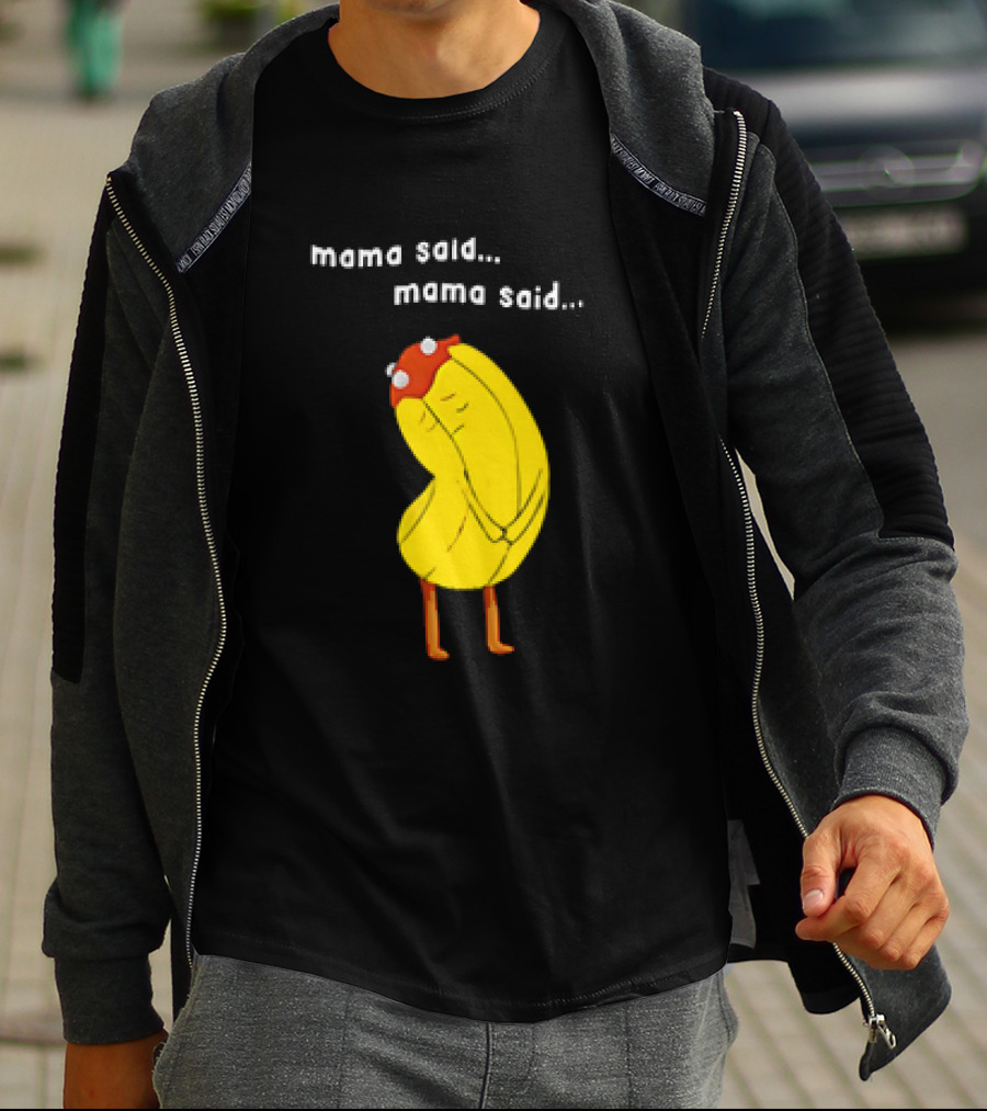 Mama Said. Mama Said. Banana Character With Red Hat T-Shirt