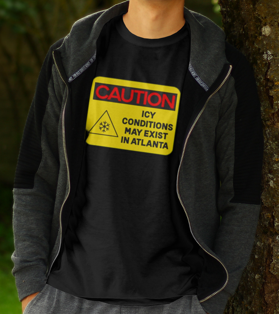 Caution Icy Conditions May Exist In Atlanta Warning Sign T-Shirt