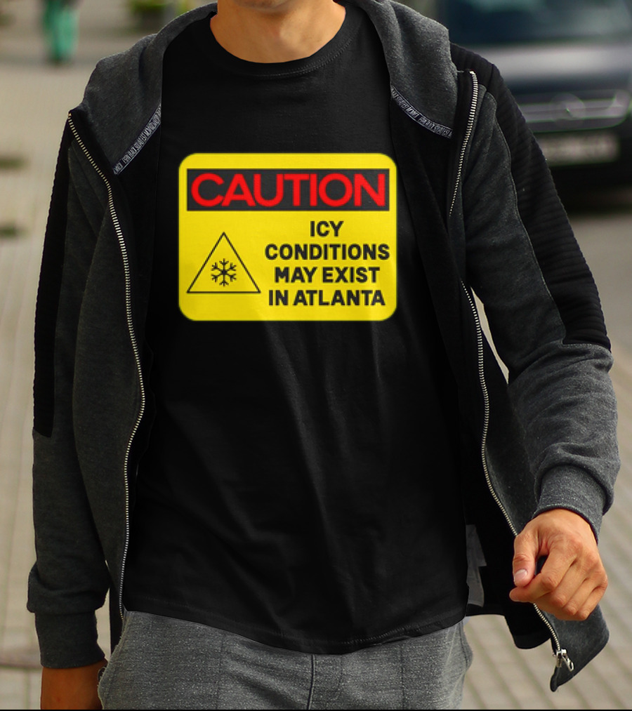Caution Icy Conditions May Exist In Atlanta Warning Sign T-Shirt