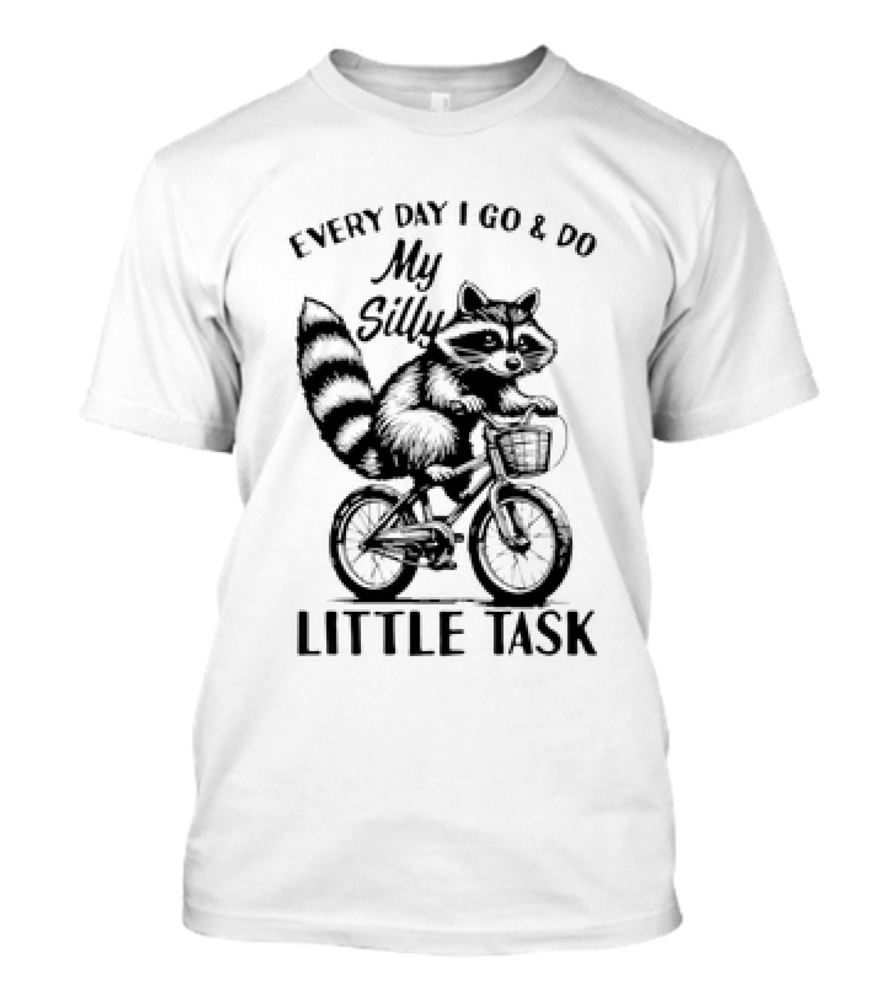 Every Day I Go And Do My Silly Little Task Raccoon On Bicycle T-Shirt