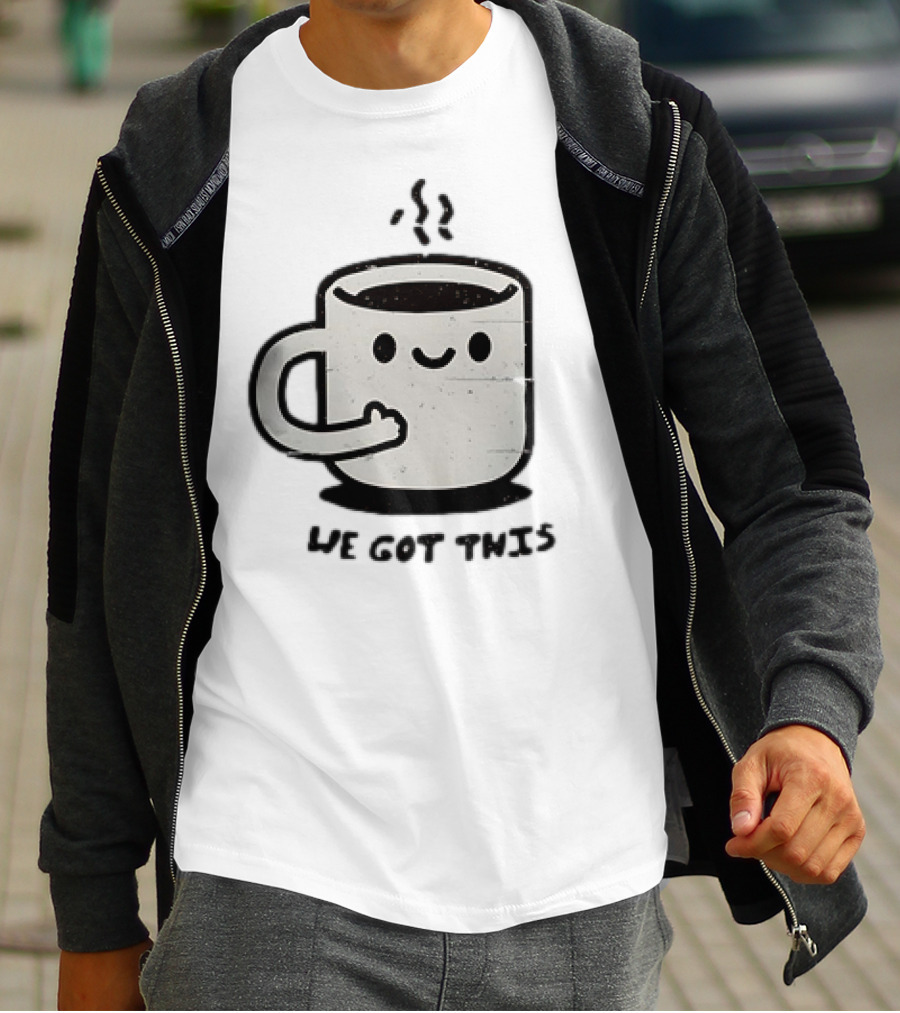 A Cup Of Coffee We Got This Cute Motivational Cartoon T-Shirt