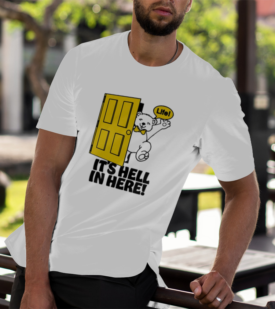 Life Bear Behind Yellow Door It's Hell In Here T-Shirt