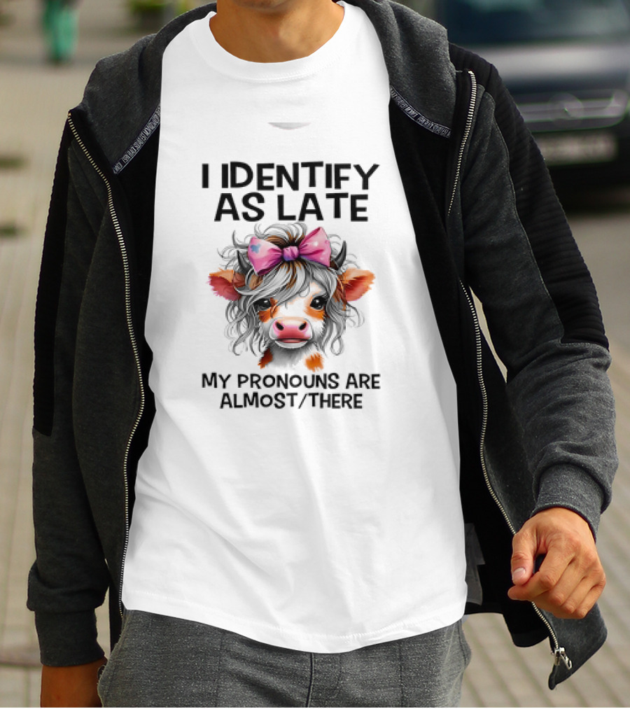 I Identify As Late Cow My Pronouns Are Almost There Pink Bow T-Shirt