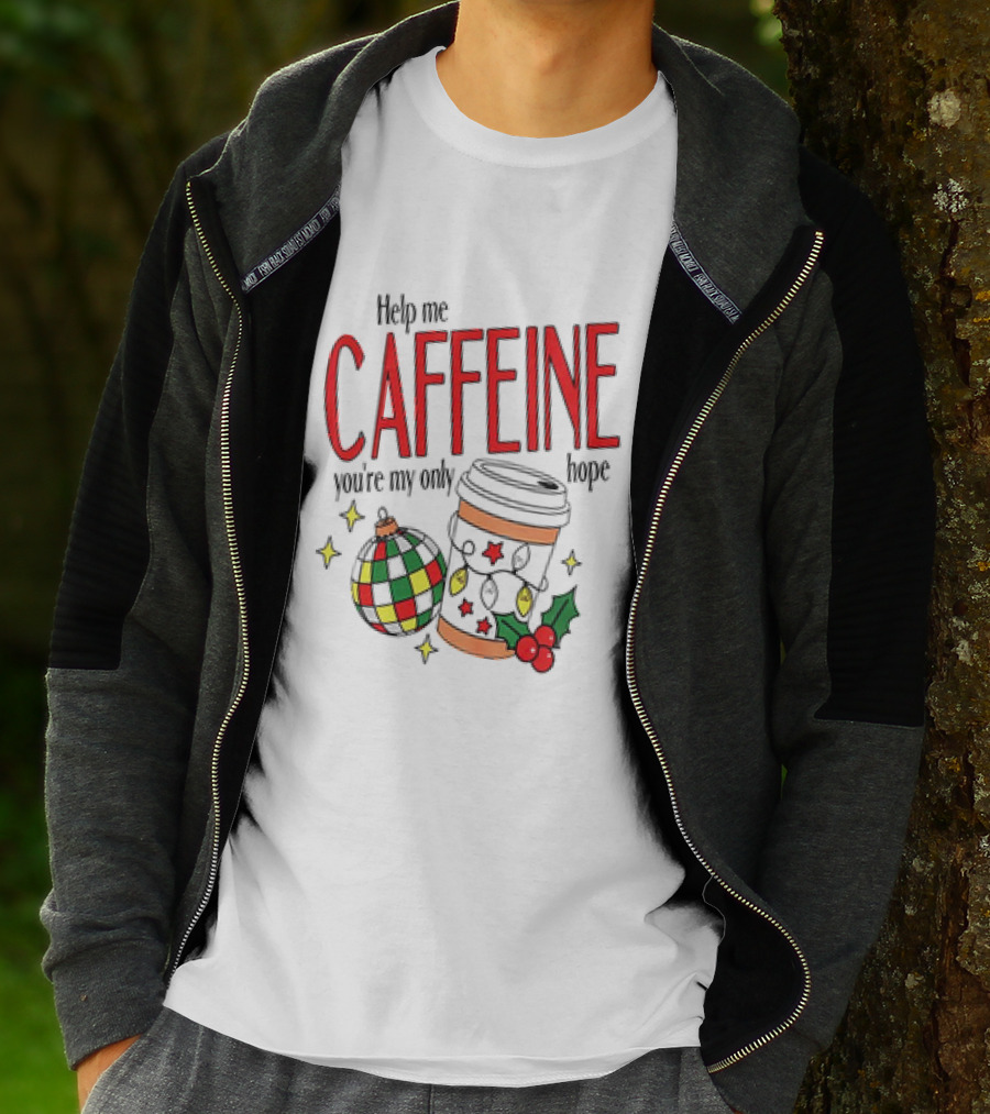 Help Me Caffeine You're My Only Hope Christmas Coffee Cup And Ornament Holiday T-Shirt