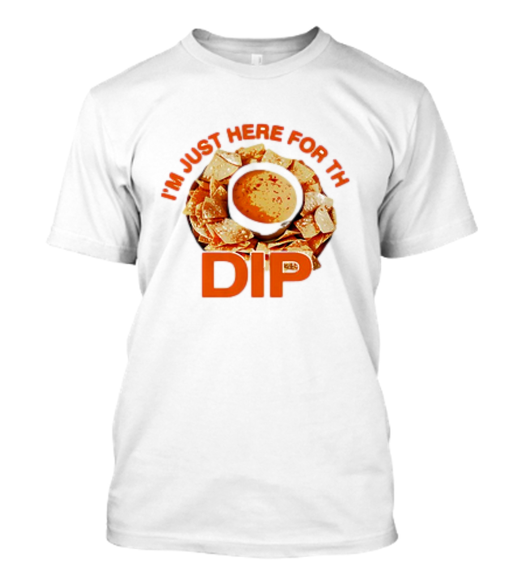 Chips And Dip Enthusiast Statement With I'm Just Here For The Dip Message T-Shirt