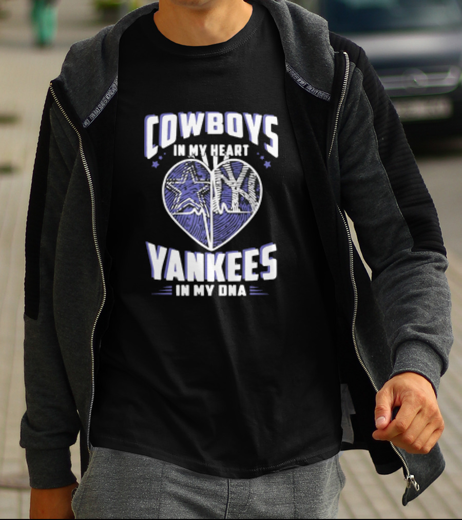 Cowboys In My Heart Yankees In My DNA Heart With Stars And NY T-Shirt