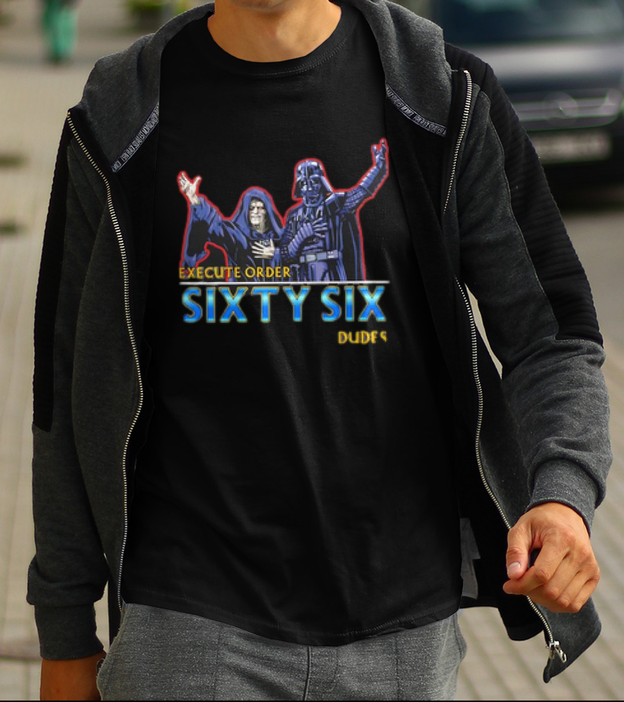 Execute Order Sixty Six Dudes Darth Sidious Darth Vader Bill And Ted’s Excellent Adventure T-Shirt
