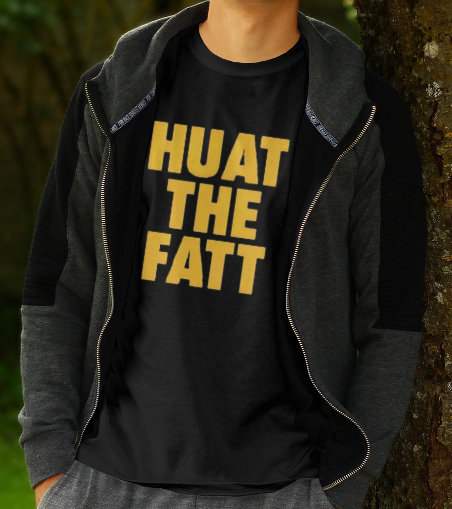 Huat The Fatt T-Shirt