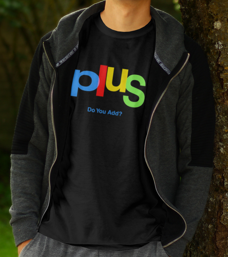 Plus Do You Add? T-Shirt