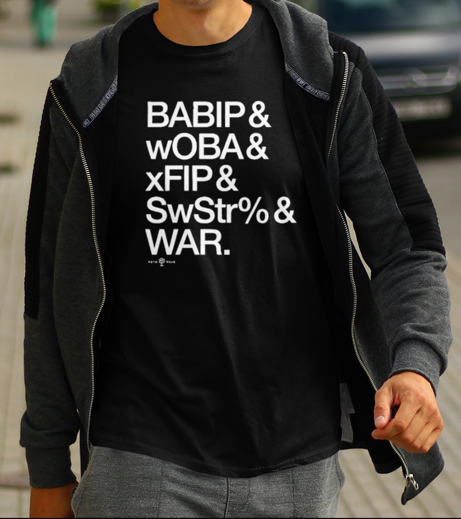 BABIP WOBA XFIP SwStr WAR Baseball Advanced Stats T-Shirt