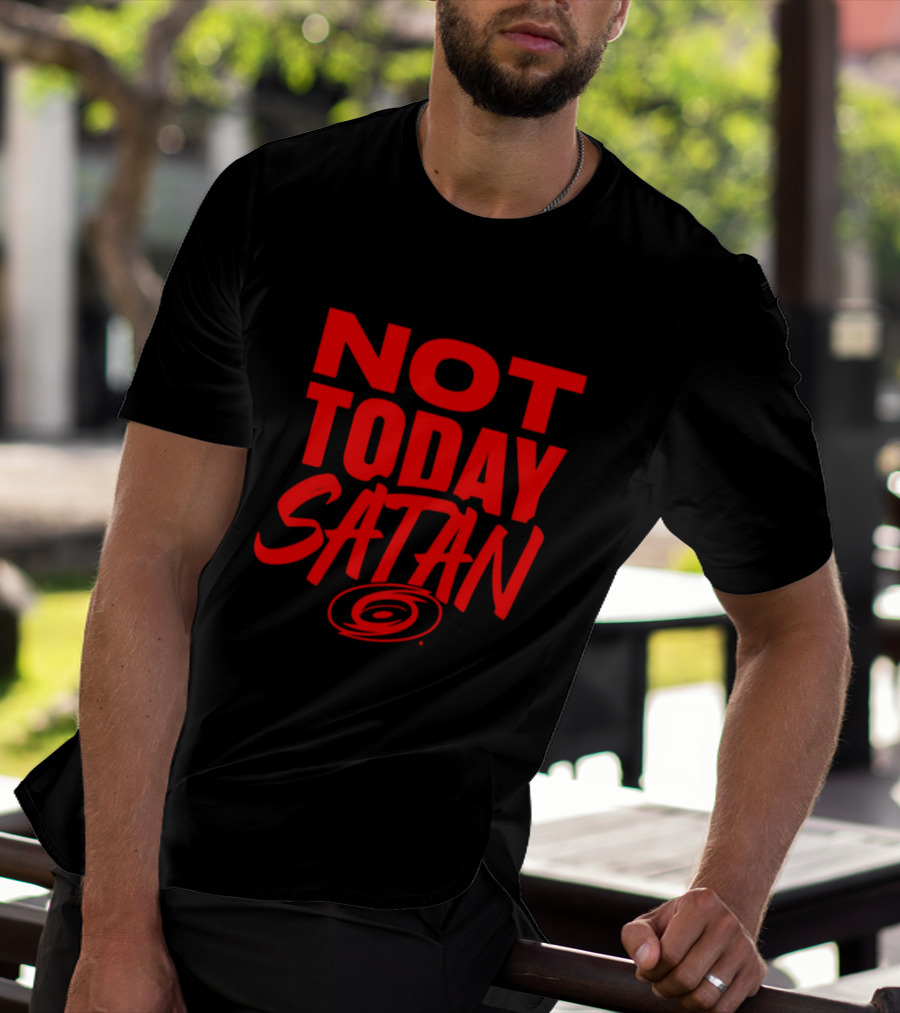 Not Today Satan Carolina Hurricanes T-Shirt