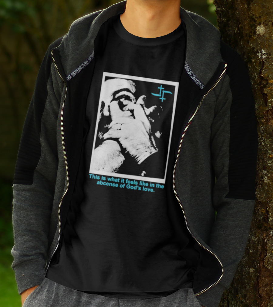 Cult Leader This Is What It Feels Like In The Absence Of God’s Love Monochrome Face Plus Sign T-Shirt