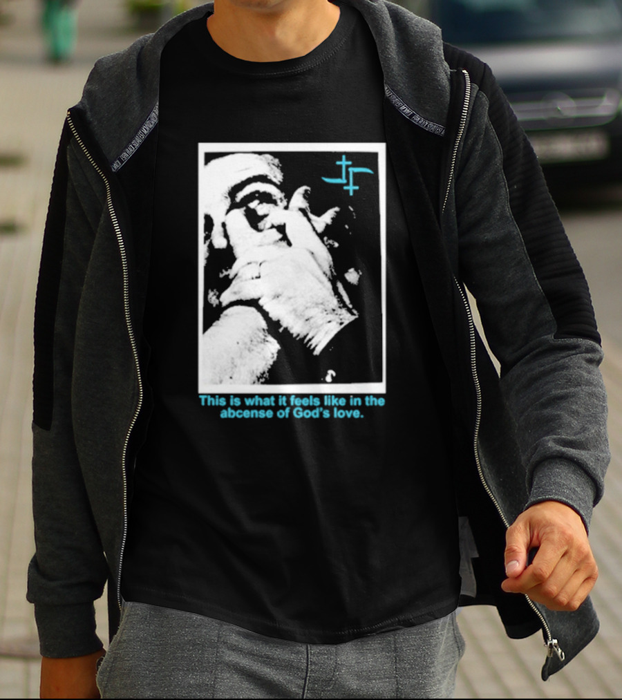 Cult Leader This Is What It Feels Like In The Absence Of God’s Love Monochrome Face Plus Sign T-Shirt