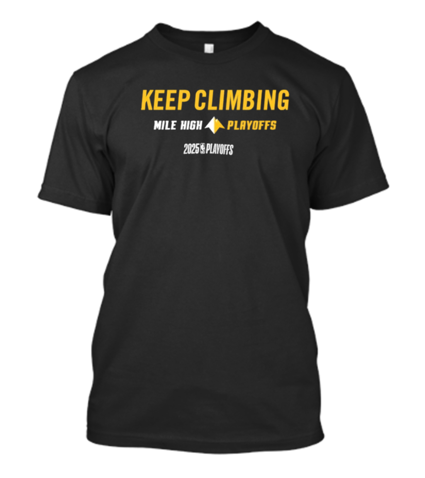 Denver Nuggets Keep Climbing Mile High Playoffs 2025 NBA Mantra T-Shirt