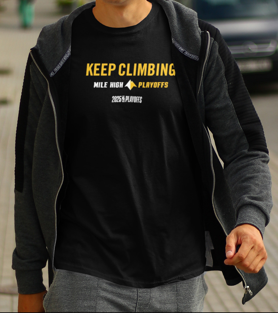 Denver Nuggets Keep Climbing Mile High Playoffs 2025 NBA Mantra T-Shirt