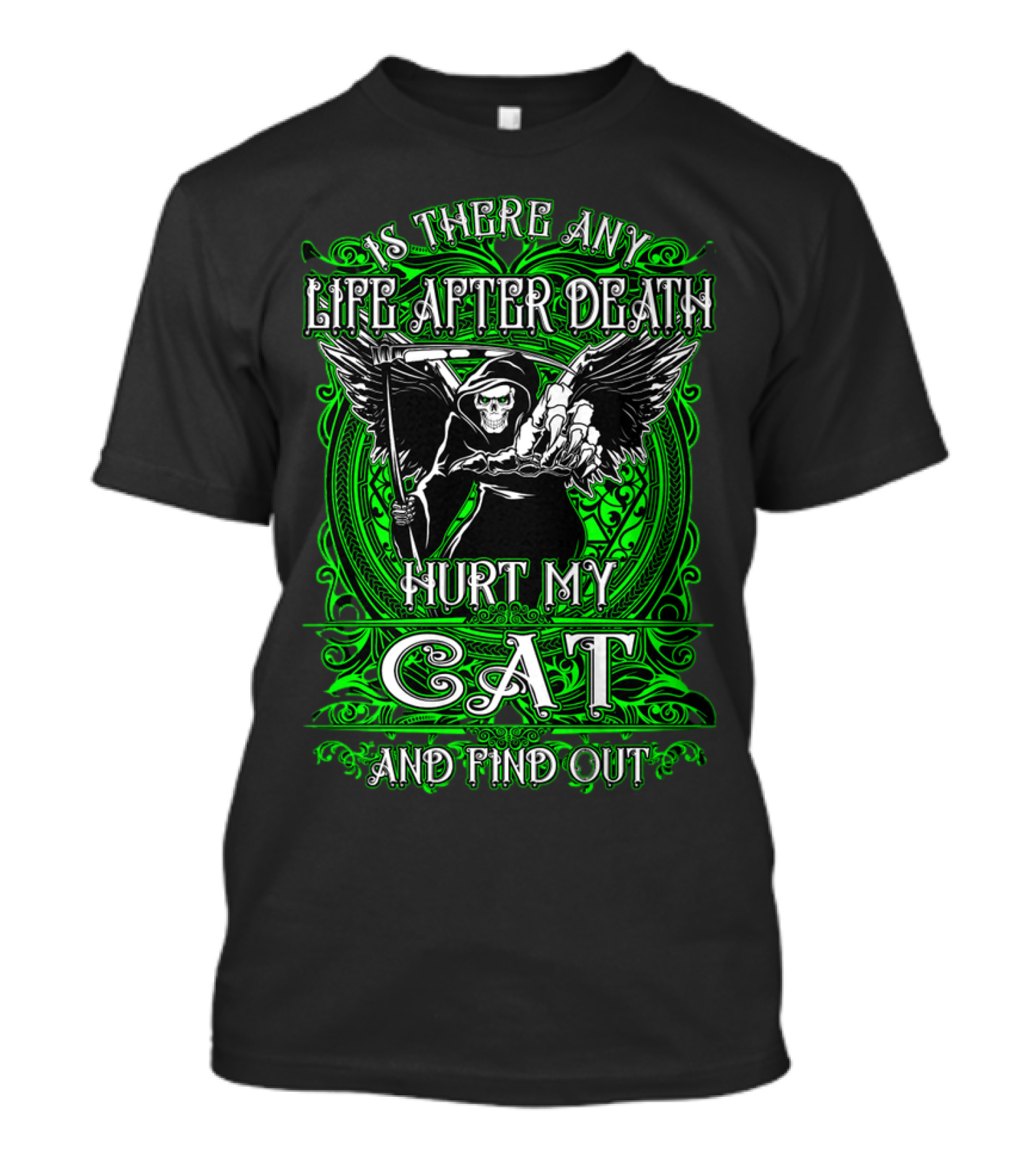 IS THERE ANY LIFE AFTER DEATH HURT MY CAT AND FIND OUT T-Shirt