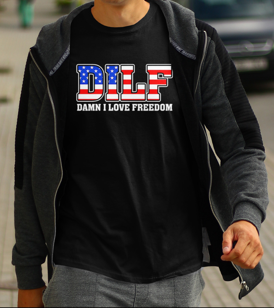 DILF Damn I Love Freedom Stars And Stripes Flag T-Shirt