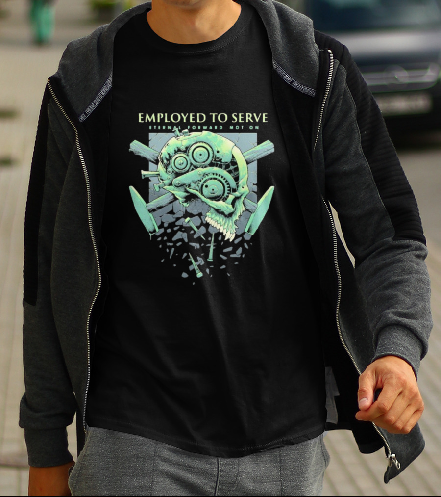 Employed To Serve Eternal Forward Motion T-Shirt