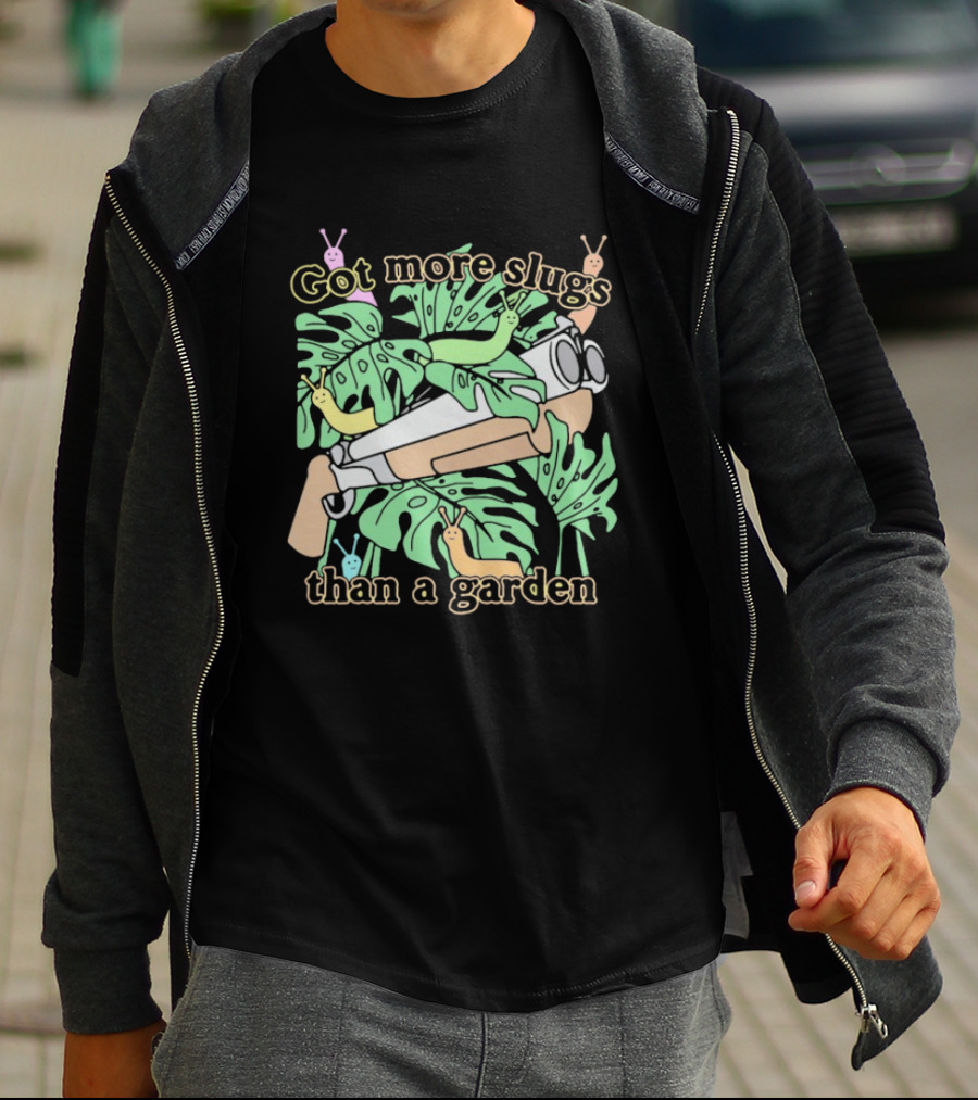 Got More Slugs Than A Garden With Leaves And Sunglasses Gun T-Shirt
