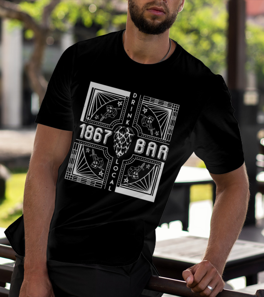 1867 Bar Drink Local Hops And Beers T-Shirt