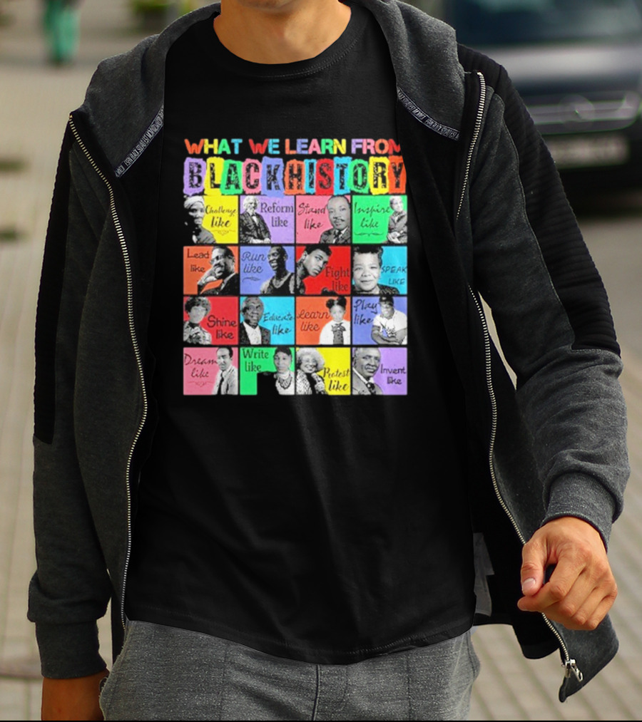2025 What We Learn From Black History Black Leaders T-Shirt