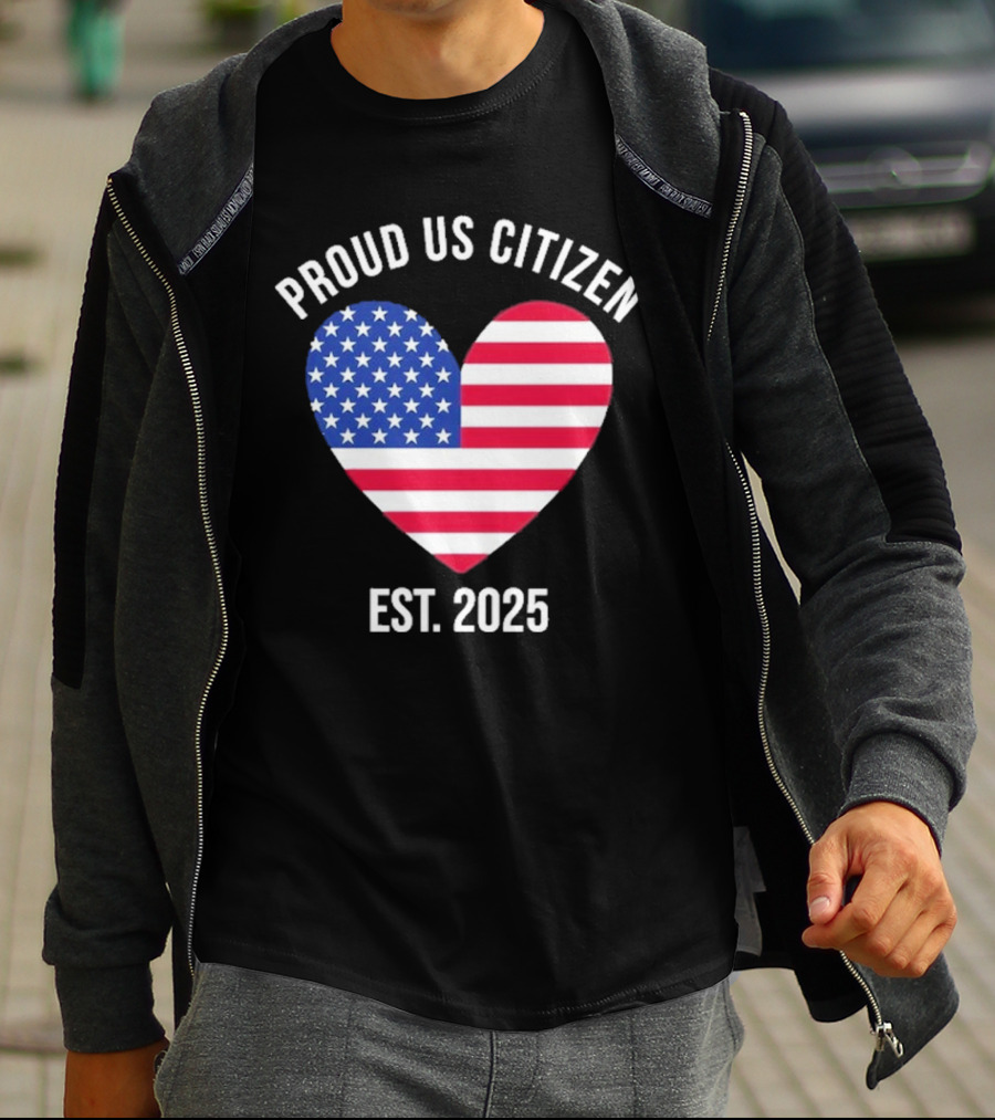 Proud US Citizen Heart USA Est. 2025 T-Shirt