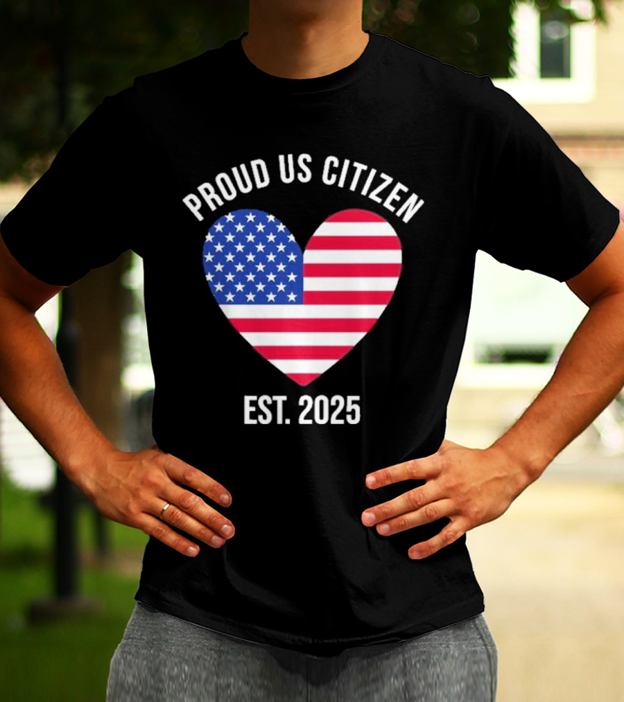Proud US Citizen Heart USA Est. 2025 T-Shirt