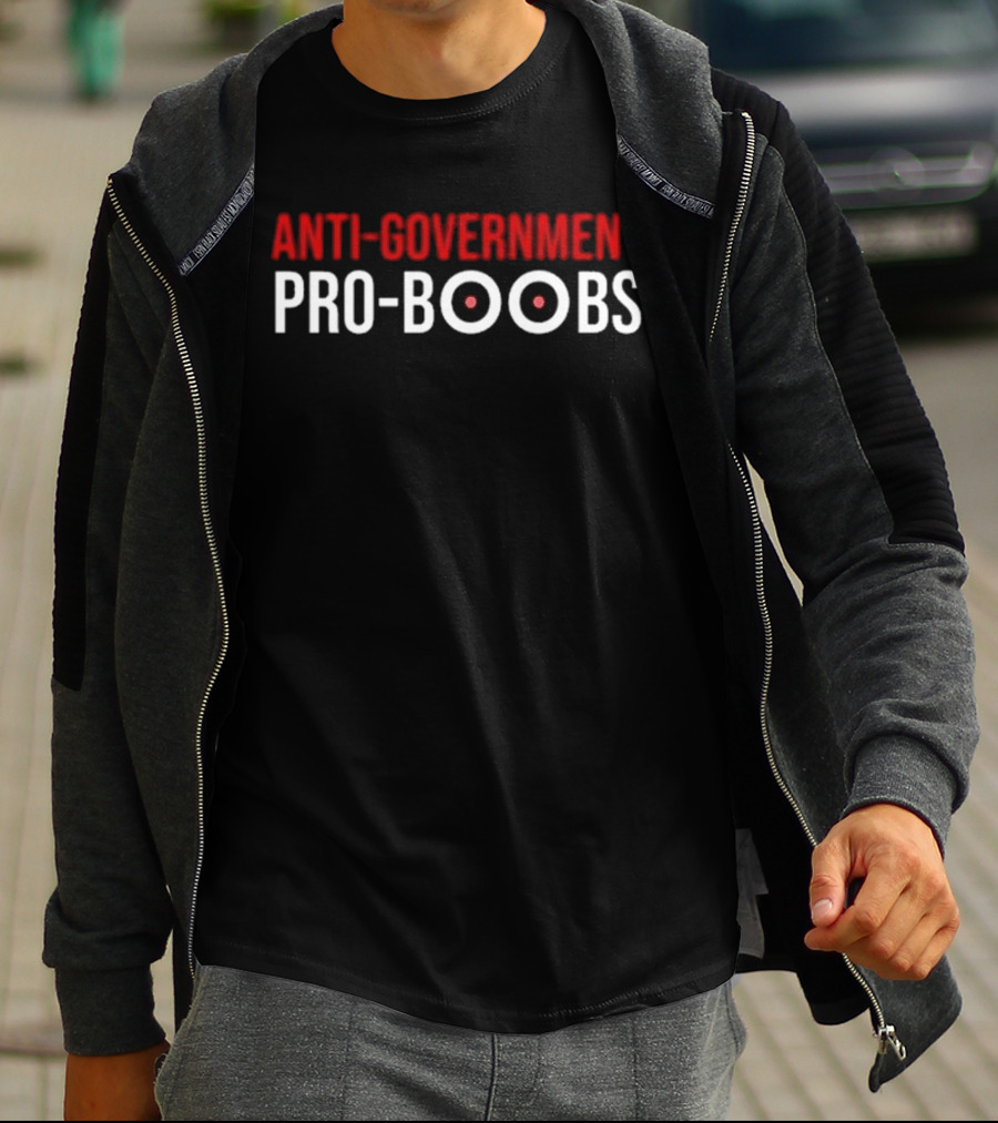 ANTI-GOVERNMENT PRO-BOOBS T-Shirt