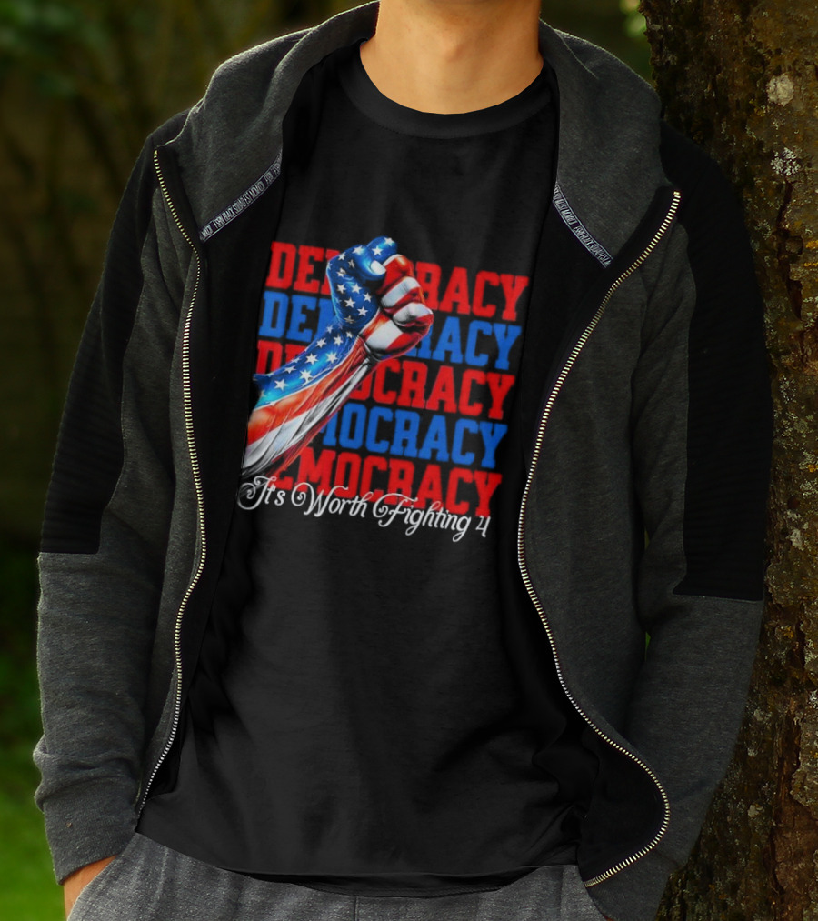 Democracy Fist It's Worth Fighting 4 America T-Shirt