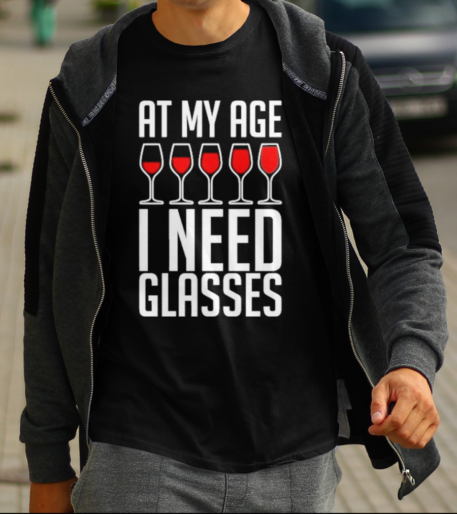 At My Age I Need Glasses Red Wine Humor T-Shirt
