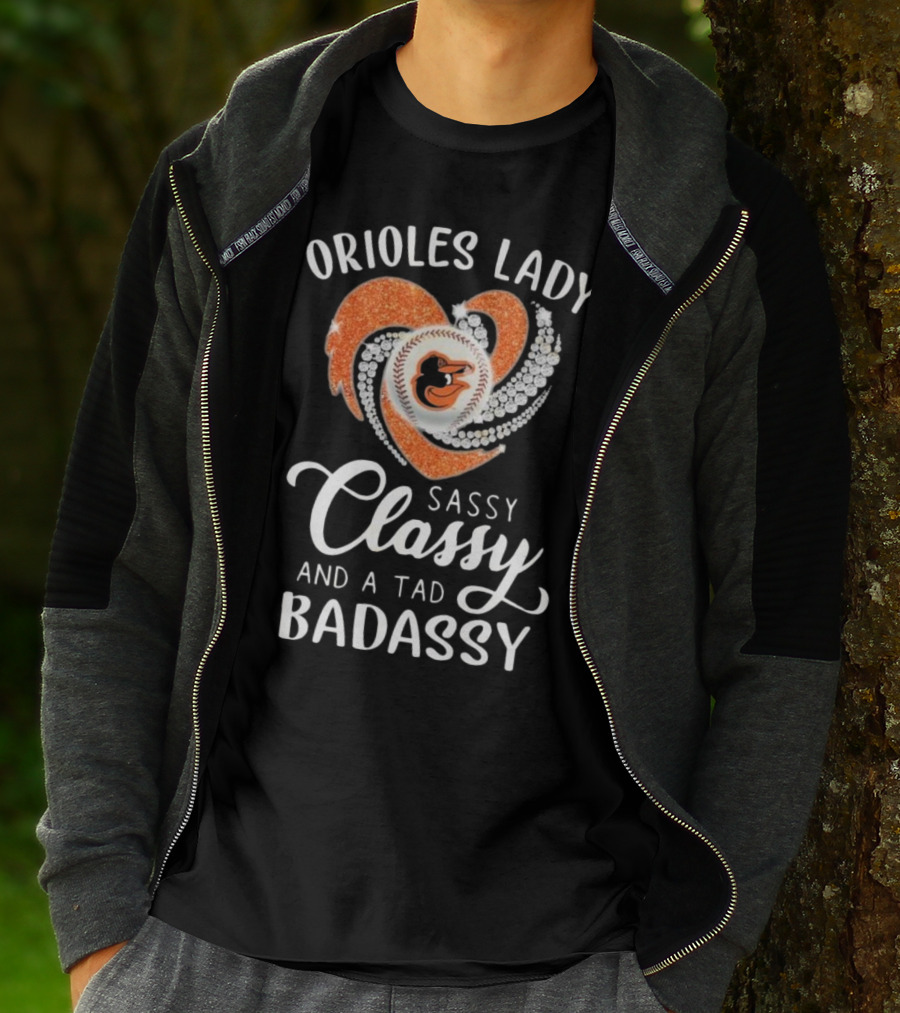 Orioles Lady Sassy Classy And A Tad Badassy 2025 Baseball Heart Design T-Shirt
