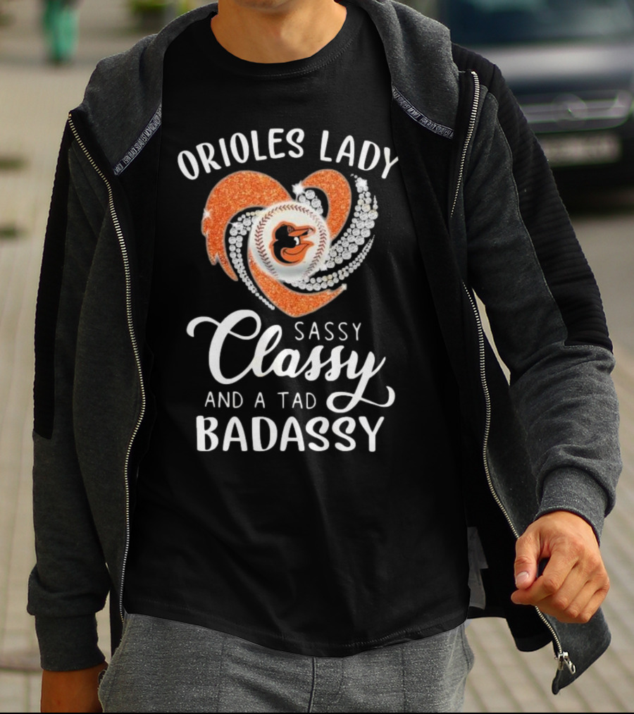 Orioles Lady Sassy Classy And A Tad Badassy 2025 Baseball Heart Design T-Shirt