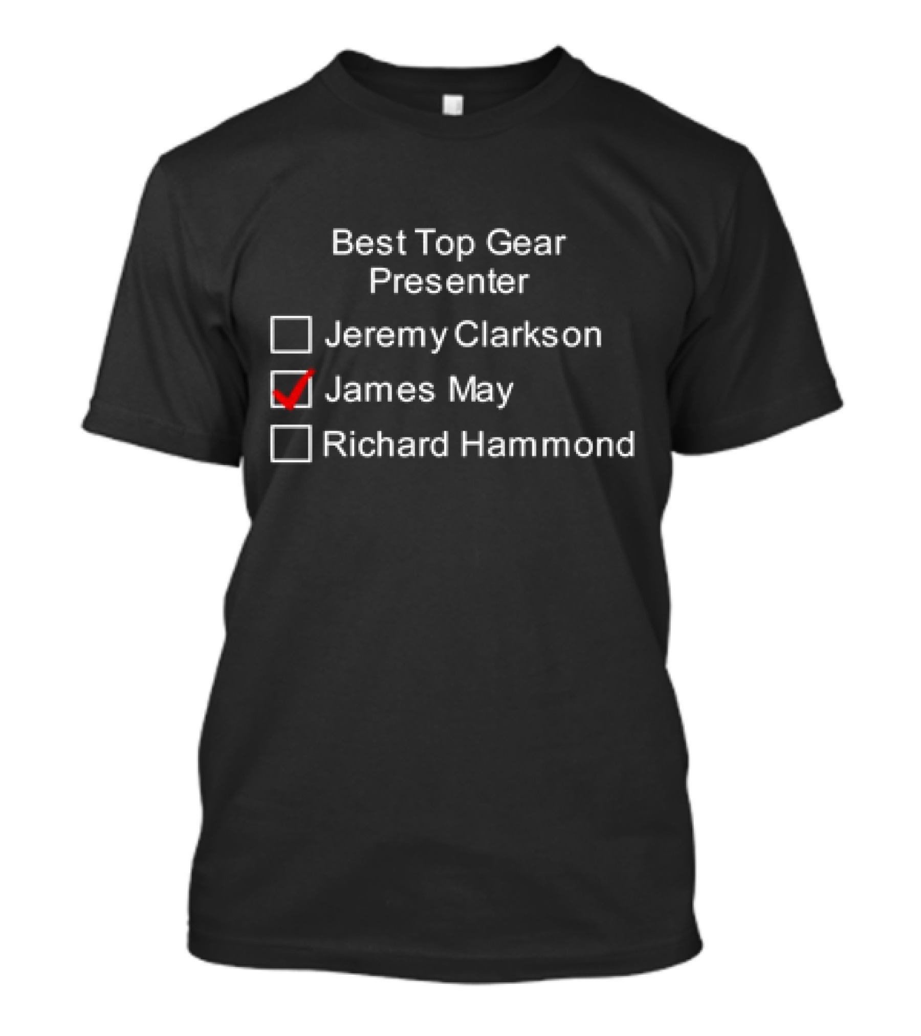 Best Top Gear Presenter Jeremy Clarkson James May Richard Hammond T-Shirt