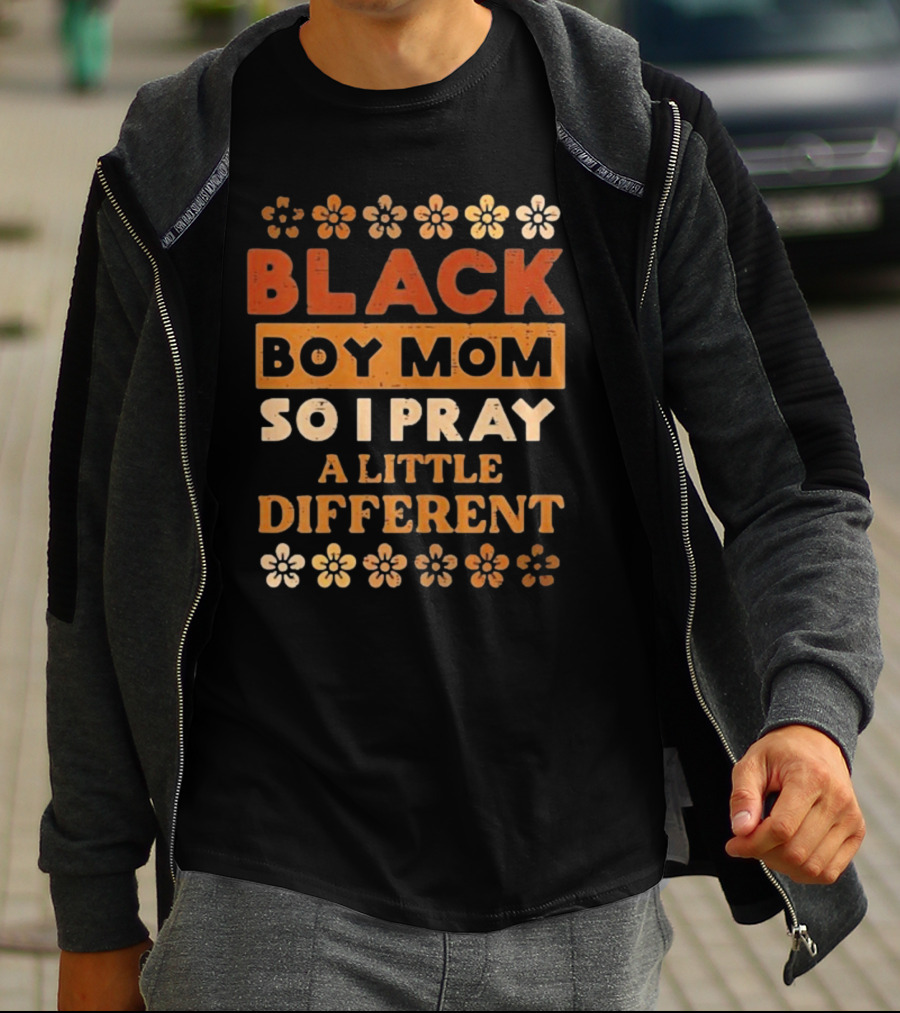 Black Boy Mom So I Pray A Little Different T-Shirt