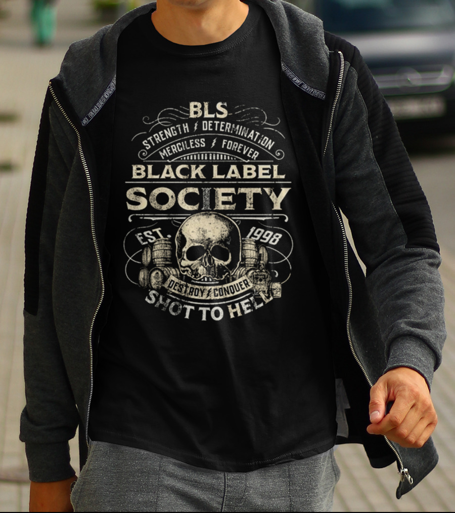 BLS Strength Determination Merciless Forever Black Label Society Est 1998 Destroy Conquer Shot To Hell T-Shirt