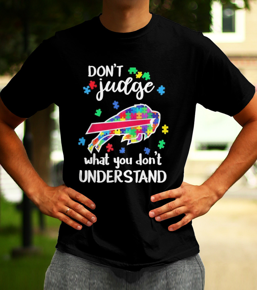 Buffalo Bills Autism Don’t Judge What You Don’t Understand T-Shirt