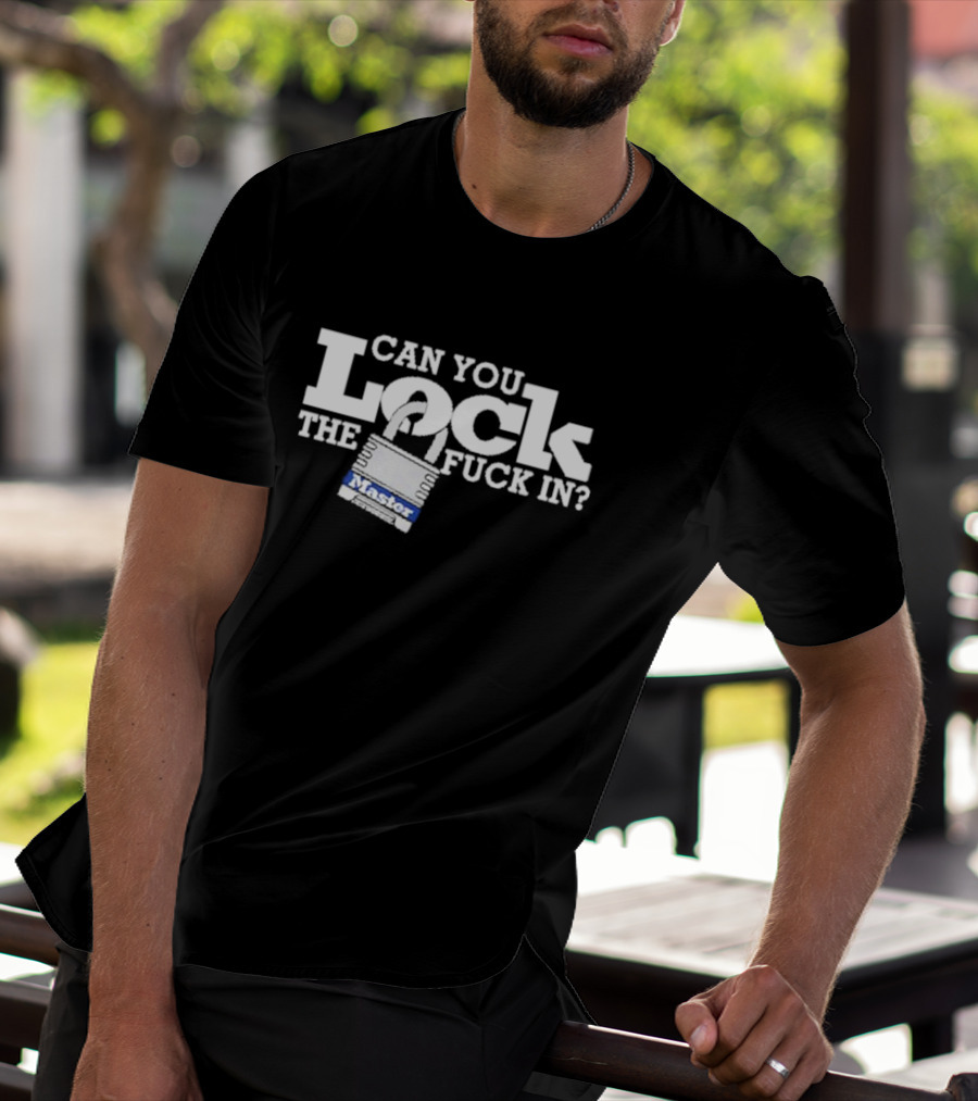Can You Lock The Fuck In T-Shirt