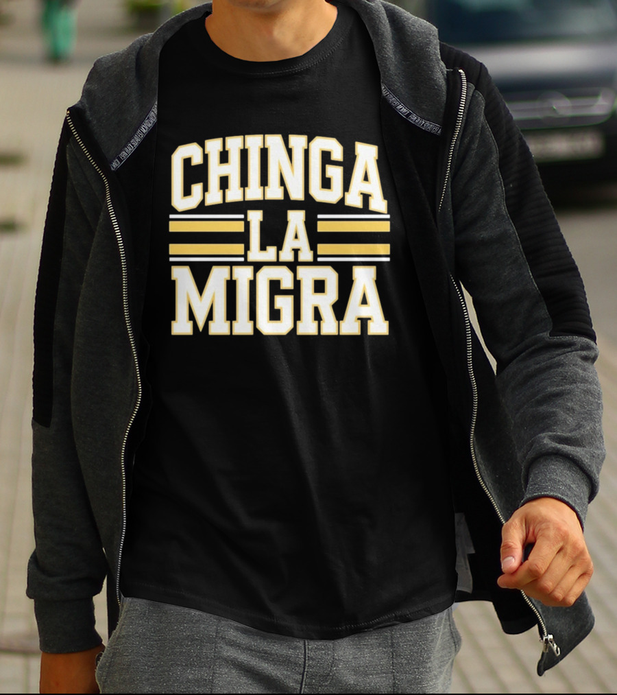 CHINGA LA MIGRA T-Shirt