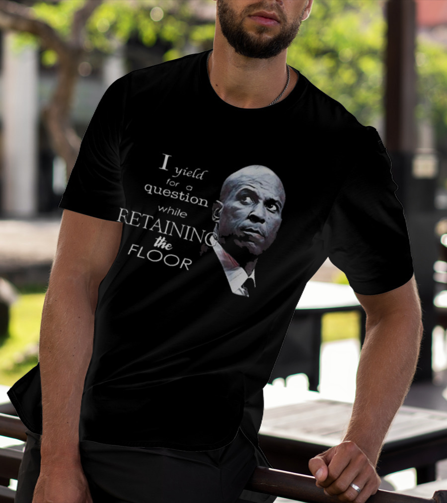 Cory Booker I Yield For A Question While Retaining The Floor T-Shirt