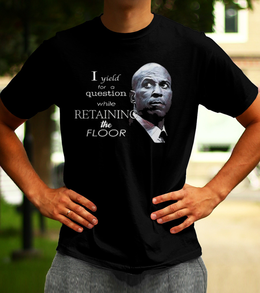 Cory Booker I Yield For A Question While Retaining The Floor T-Shirt