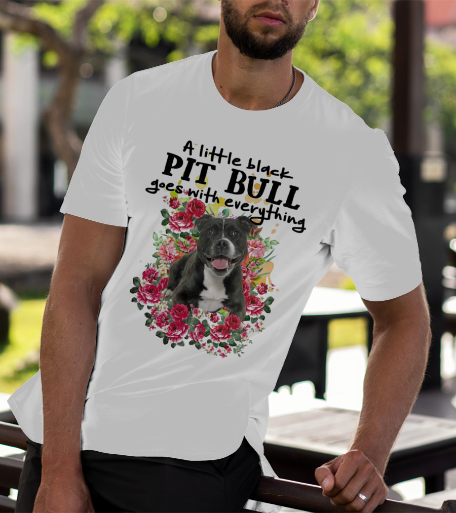 A Little Black Pit Bull Goes With Everything Among Flowers T-Shirt